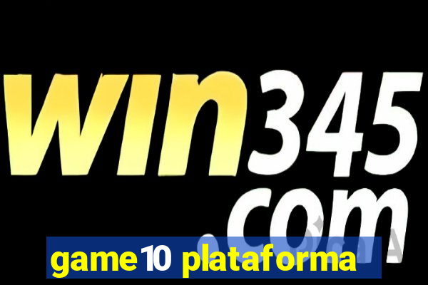 game10 plataforma